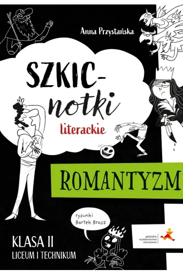 Szkicnotki literackie. Romantyzm. Klasa 2. Liceum i technikum - Anna Katarzyna Przysta�ska