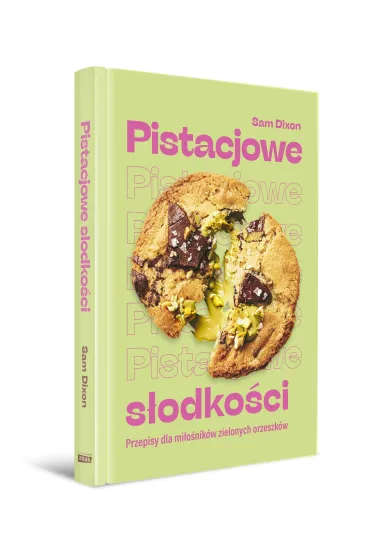 Pistacjowe s�odko�ci. Przepisy dla mi�o�nik�w zielonych orzeszk�w - Sam Dixon