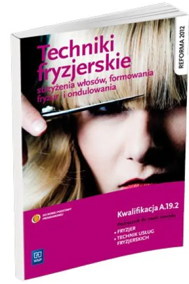 Techniki fryzjerskie strzy�enia w�os�w, formowania fryzur i ondulowania. Podr�cznik do nauki zawodu technik us�ug fryzjerskich. Szko�y ponadgimnazjalne - Ma�gorzata Richter, Teresa Kulikowska-Jakubik