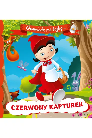 OPOWIEDZ MI BAJK� Czerwony Kapturek