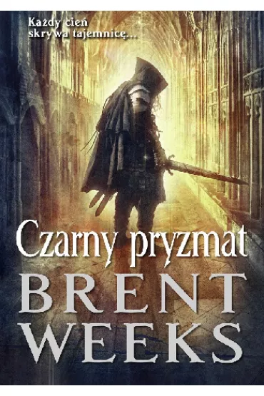 Czarny Pryzmat. Powiernik �wiat�a. Tom 1 - Brent Weeks
