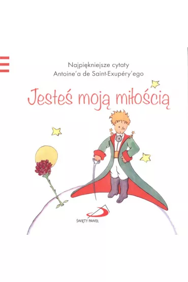Ma�y Ksi��� 2 Jeste� moja mi�o�ci� - Antoine`a de Saint-Exupery
