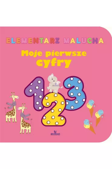Moje pierwsze cyfry. Elementarz malucha