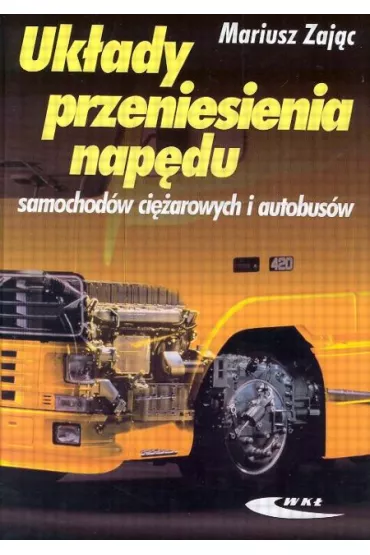 Uk�ady przeniesienia nap�du samochod�w ci�arowych - Mariusz Zaj�c