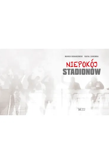 Niepok�j stadion�w - Marek Bobakowski, Rafa� Zaremba