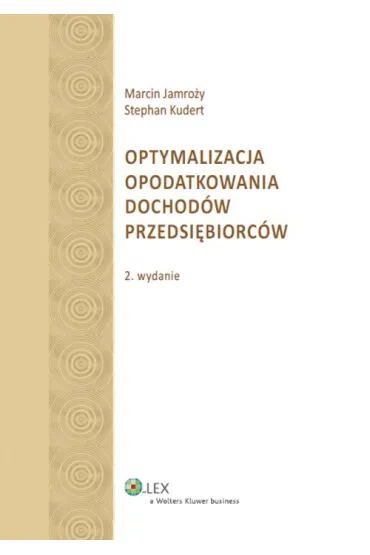 Optymalizacja opodatkowania dochod�w przedsi�biorc�w - Kudert Stephan, Marcin Jamro�y