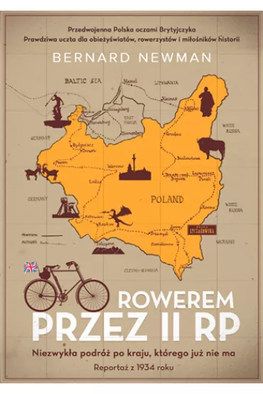 Rowerem przez II RP. Niezwyk�a podr� po kraju, kt�rego ju� nie ma - Bernard Newman