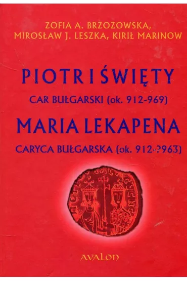 Piotr I �wi�ty car bu�garski (ok. 912 &ndash; 969) Maria Lekapena caryca bu�garska (ok. 912 &ndash; ?963)