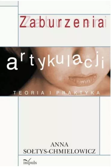 Zaburzenia artykulacji teoria i praktyka - Anna So�tys-Chmielowicz