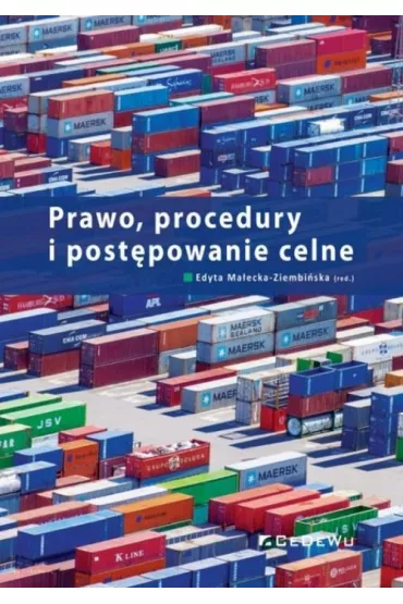 Prawo, procedury i post�powanie celne - Edyta Ma�ecka-Ziembi�ska