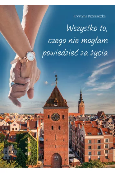 Wszystko to, czego nie mog�am powiedzie� za �ycia - Krystyna  Przeradzka