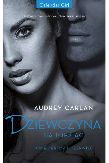 Dziewczyna na miesi�c. Kwiecie� - Maj - Czerwiec - Audrey Carlan