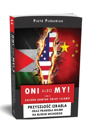 Izrael i Bliski Wsch�d. Oni albo my! Tom 2 - Piotr Plebaniak
