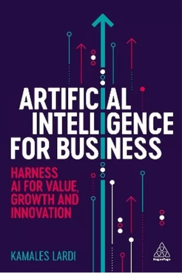 Artificial intelligence for business. Harness AI for value, growth and innovation wer. angielska - Kamales Lardi