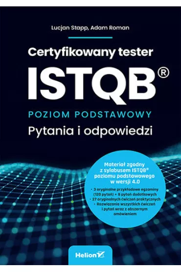Certyfikowany tester ISTQB. Poziom podstawowy. Pytania i odpowiedzi - Adam Roman, Lucjan  Stapp