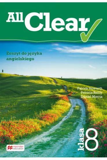 All Clear. Zeszyt �wicze� dla klasy 8 - Patrick Howarth, Patricia Reilly, Daniel Morris