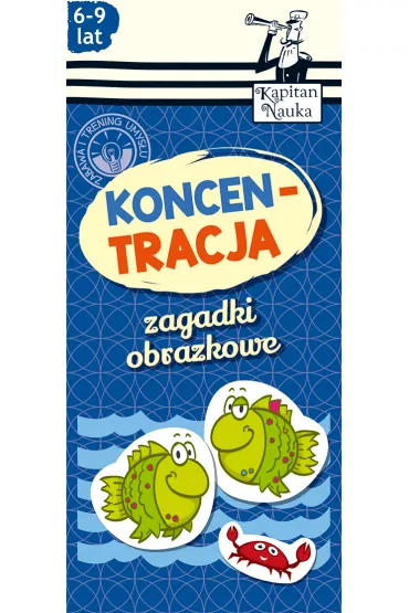 Kapitan Nauka. Zagadki obrazkowe. Koncentracja (6-9 lat) - Magdalena Trepczy�ska