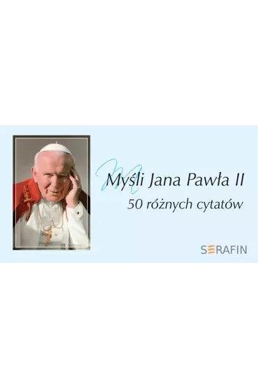 My�li Jana Paw�a II. 50 r�nych cytat�w - Jan Pawe� II