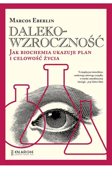 Dalekowzroczno��. Jak biochemia ukazuje plan i celowo�� �ycia - Marcos Eberlin