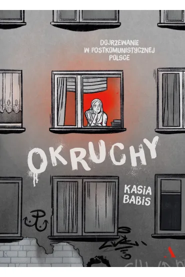Okruchy. Dojrzewanie w postkomunistycznej Polsce - Kasia  Babis