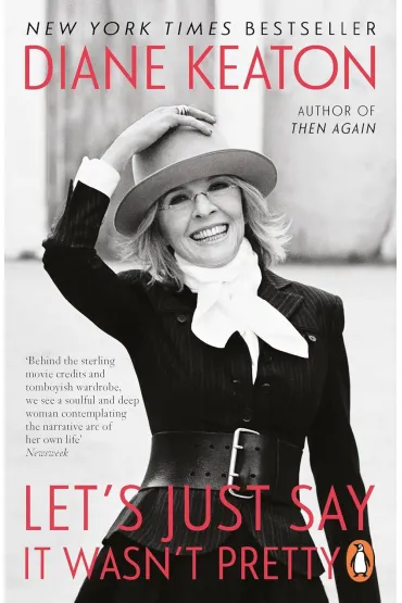 Let's Just Say It Wasn't Pretty - Diane Keaton