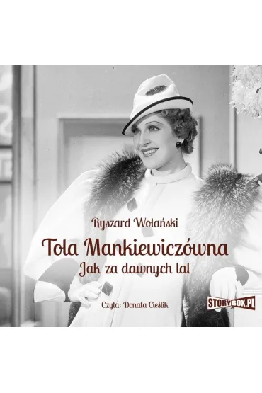 Audiobook Tola Mankiewiczwna. Jak za dawnych lat mp3 - Ryszard Wolaski