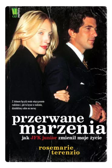 Przerwane marzenia. Jak JFK junior zmieni� moje �ycie - RoseMarie Terenzio