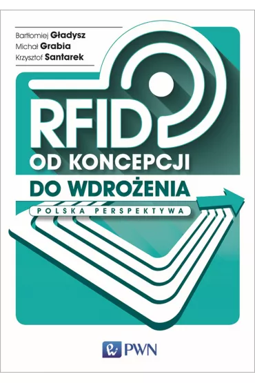RFID od koncepcji do wdro�enia - Krzysztof Santarek, Bart�omiej G�adysz, Micha� Grabia