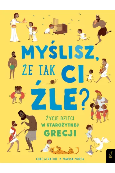 My�lisz �e tak ci �le �ycie dzieci w staro�ytnej grecji - Patrycja Zarawska, Chae Strathie