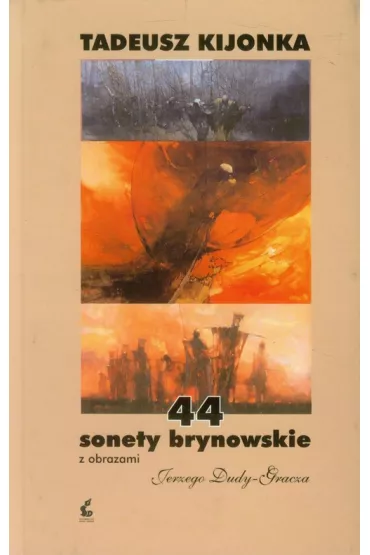 44 sonety brynowskie z obrazami j. dudy-gracza - Tadeusz Kijonka
