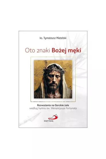 Oto znaki Bo�ej m�ki - Tymoteusz Mietelski