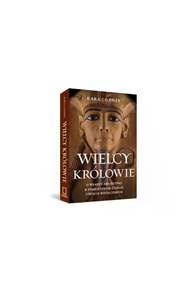 Wielcy kr�lowie. O w�adzy absolutnej w staro�ytnym Egipcie i �wiecie wsp�czesnym - Kara Cooney