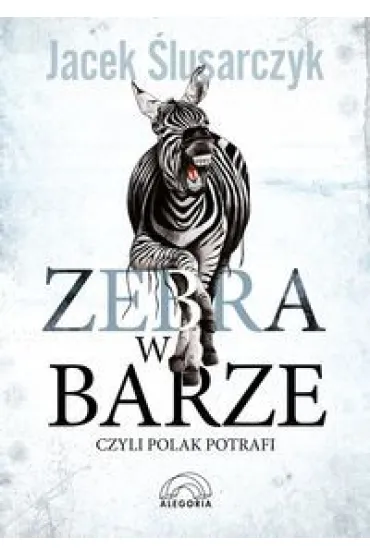 Zebra w barze, czyli Polak potrafi - Jacek �lusarczyk