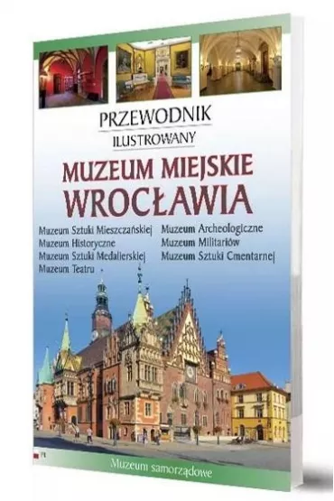 Muzeum Miejskie Wroc�awia Przewodnik ilustrowany