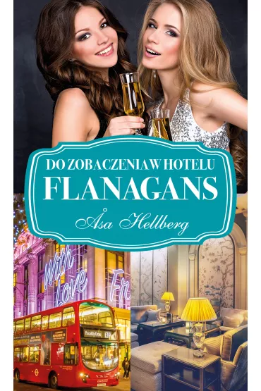 Do zobaczenia w hotelu Flanagans. Flanagans. Tom 2 - Asa Hellberg