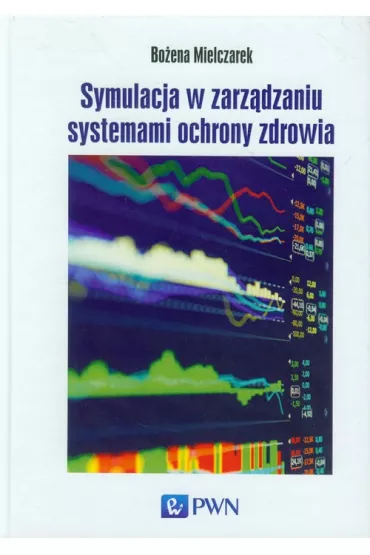 Symulacja w zarz�dzaniu systemami ochrony zdrowia - Bo�ena Mielczarek