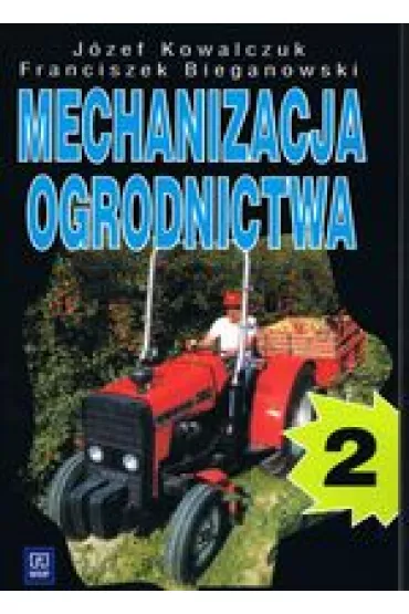 Mechanizacja ogrodnictwa cz�� 2 - Franciszek Bieganowski, J�zef  Kowawlczuk