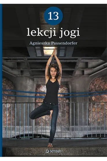 13 lekcji jogi - Agnieszka Passendorfer