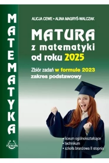 Matura z matematyki od roku 2025 w formule 2023. Zakres podstawowy - Alicja Cewe, Alina Magry�-Walczak