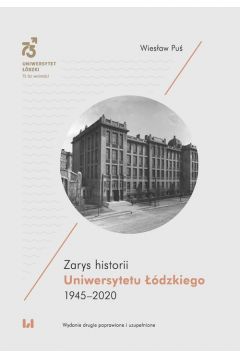 Zarys historii Uniwersytetu dzkiego 1945-2020