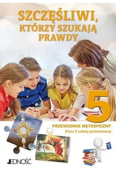 Szcz�liwi, kt�rzy szukaj� prawdy. Przewodnik metodyczny dla klasy 5 do szko�y podstawowej - El�bieta Kondrak, Krzysztof Mielnicki