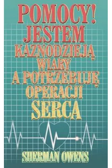 Jestem kaznodziej� wiary, a potrzebuj� operacji .. - Sherman Owens