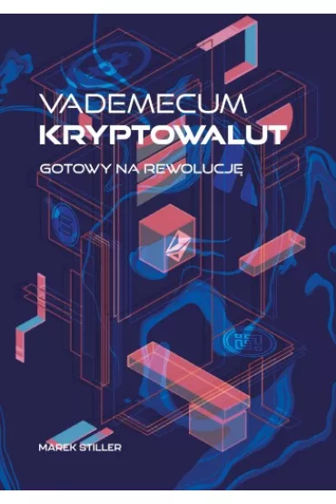 Vademecum Kryptowalut. Gotowy na Rewolucj� - Marek Stiller