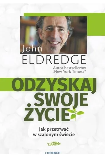 Odzyskaj swoje �ycie - John Eldredge