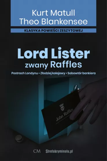 Lord Lister zwany Raffles. Postrach Londynu. Z�odziej kolejowy. Sobowt�r bankiera - Kurt  Matull, Theo  Blakensee