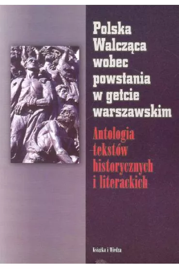Polska Walcz�ca wobec powstania w getcie warszawskim - Marian Marek Drozdowski