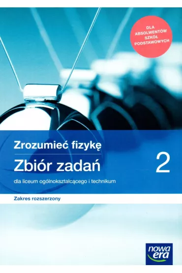 Zrozumie� fizyk� 2. Zbi�r zada� dla liceum og�lnokszta�c�cego i technikum. Zakres rozszerzony. Szko�y ponadpodstawowe - Bogdan Mendel, Janusz Mendel, Teresa Stolecka, El�bieta W�jtowicz
