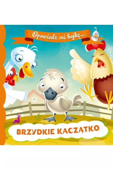 OPOWIEDZ MI BAJK� Brzydkie kacz�tko