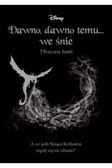 Dawno, dawno temu... we �nie. Mroczna ba�� - Liz Braswell