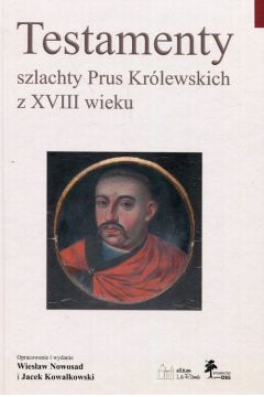 Testamenty szlachty Prus Krlewskich z XVIII wieku